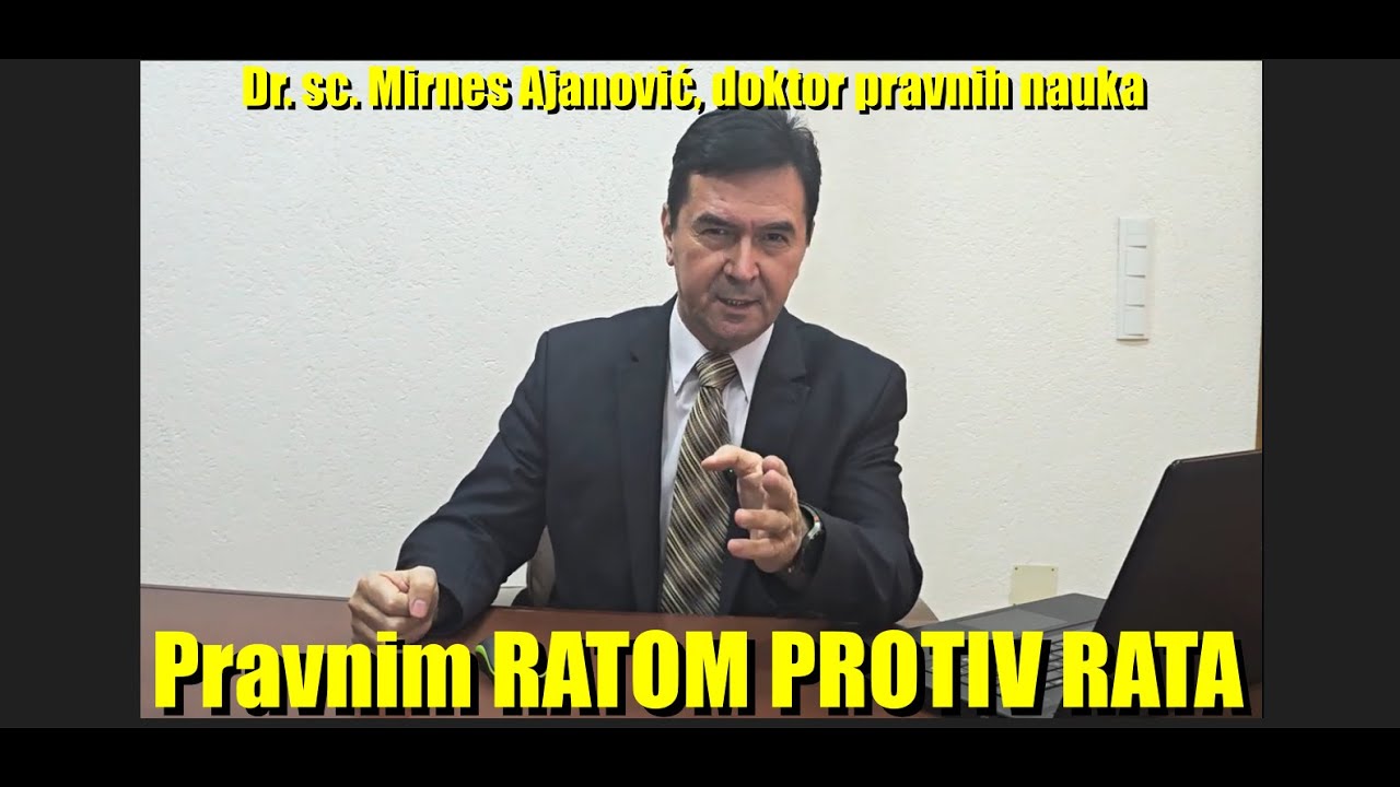 Dr.sc. MIRNES AJANOVIĆ: PRAVNIM RATOM PROTIV RATA