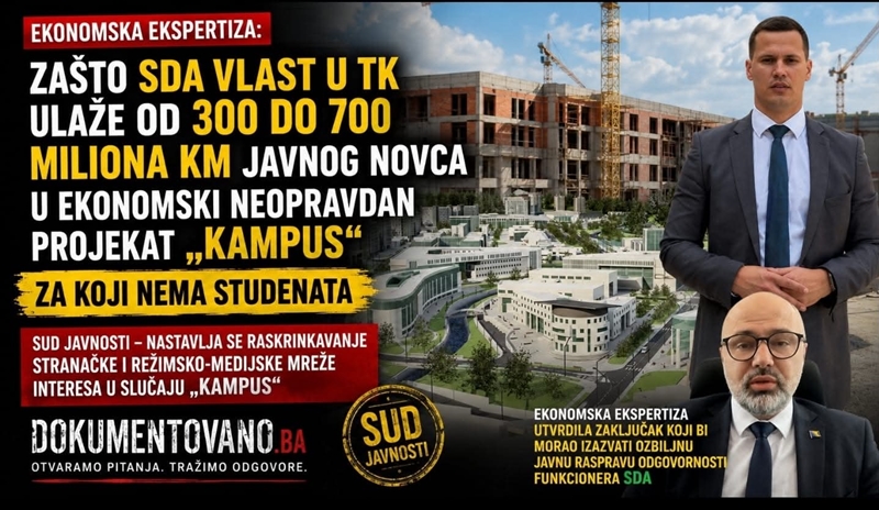 EKONOMSKA EKSPERTIZA: ZAŠTO SDA VLAST U TK ULAŽE OD 300 DO 700 MILIONA KM JAVNOG NOVCA U EKONOMSKI NEOPRAVDAN PROJEKAT „KAMPUS“ ZA KOJI  NEMA STUDENATA